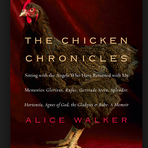 The Chicken Chronicles by Alice Walker